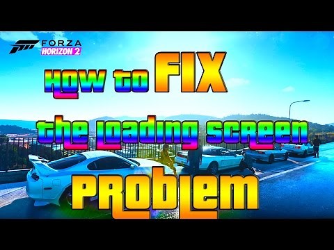 Forza Horizon 2 How To Fix The Loading Screen Problem