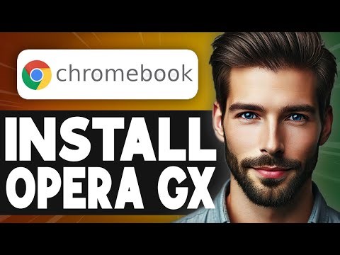 How To Install Opera GX On Chromebook - Easy Guide