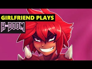 My Girlfriend Plays HDoom