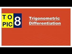 DIFFERENTIAL CALCULUS: Topic 8 (Trigonometric Differentiation)