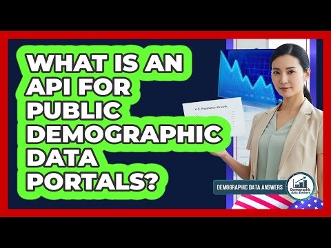 What Is An API For Public Demographic Data Portals? - Demographic Data Answers