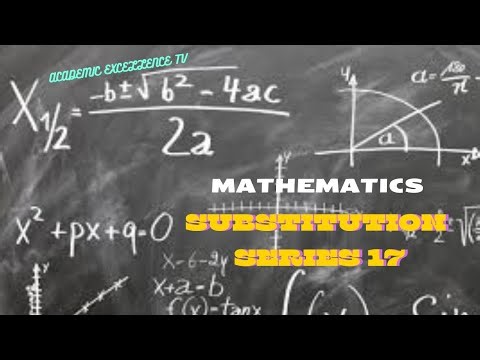 Mathematics (Substitution Into Formulae) - Series 17