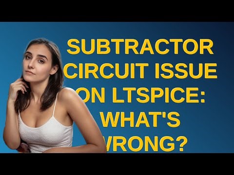 Electronics: Subtractor circuit issue on LTSpice: what's wrong?