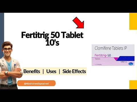 Fertitrig 50 Tablet Uses, Side Effects & Dosage Explained!