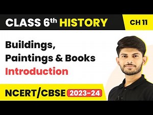 Buildings, Paintings and Books - Introduction | Class 6 History Chapter 11 (2022-23)