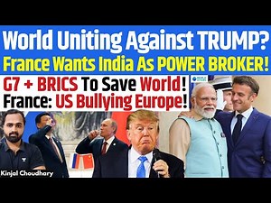 France Asks India To Build G7-BRICS Bridge As World Pushes Back Against Trump | Kinjal