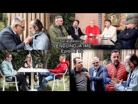 Serial "Vendlindja Ime" Episodi 92