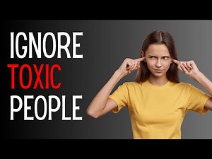 How to Ignore People (and Stay Unaffected by Toxic Behavior)