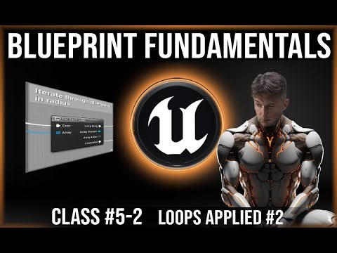 UE Blueprint Fundamentals | Class #5-2 | Loops & Arrays Applied #2