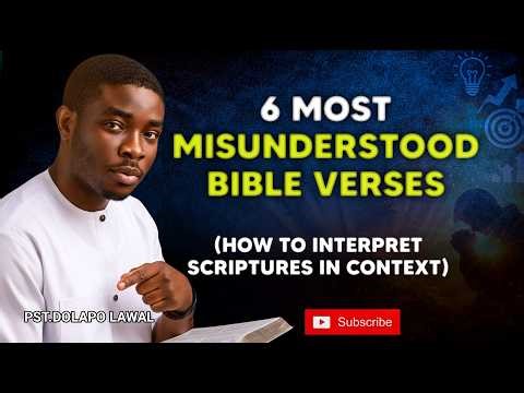 Six Most Misunderstood Bible Verses and How to interpret them in context. Pastor Dolapo Lawal