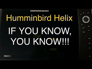 Humminbird Helix, If You Know, You Know, Important Operational Tips