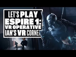 Espire 1: VR Operative Gameplay Makes You Feel Like A Robo-Sam Fisher! - Ians VR Corner