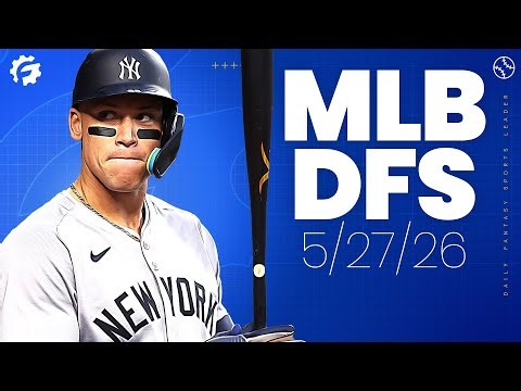 MLB DFS Picks & Strategy for DraftKings & FanDuel (5/27/26)