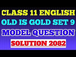 Class 11 English Set 9 Model Question Solution | Old is gold Set 9 Solution 2082 | NEB Exam 2082 |