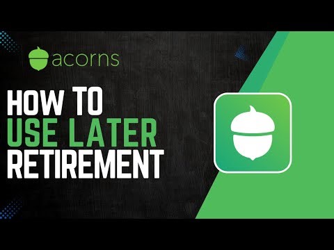 How To Use Acorns Later Retirement