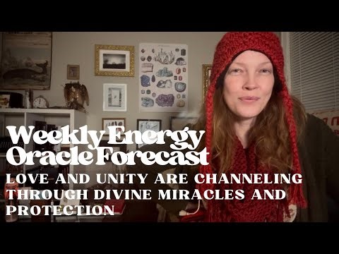 Weekly Energy Oracle Forecast | Love And Unity Are Channeling Through Divine Miracles And Protection