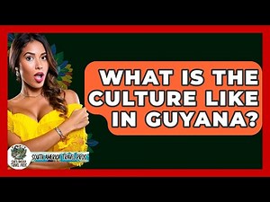 What Is The Culture Like In Guyana? - South America Travel Pros