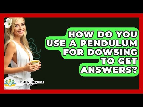 How Do You Use A Pendulum For Dowsing To Get Answers? - Spiritual Universe Unlocked