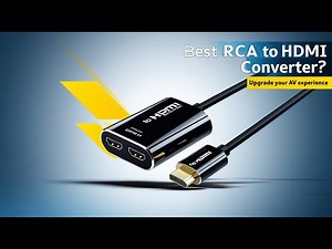 5 Best RCA to HDMI Converters in 2025 | Connect Old Devices to HDTV