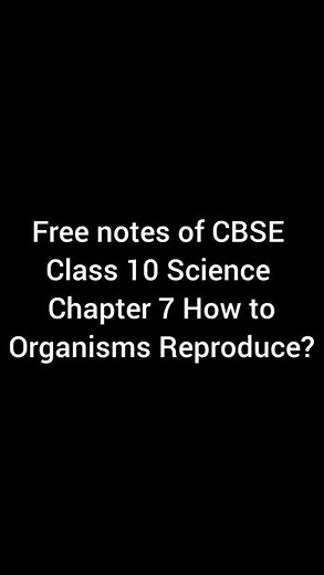 Free notes of cbse class 10th science chapter 7 How to do Organisms Reproduce? with all activities