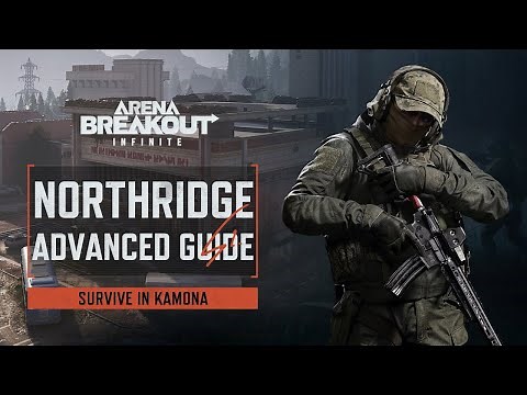 Northridge Advanced Guide | Survive in Kamona | Arena Breakout Infinite