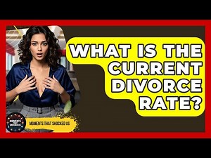 What Is The Current Divorce Rate? - Moments That Shocked Us
