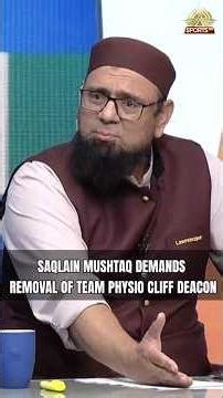 Saqlain Mushtaq demands the removal of team physio Cliff Deacon, citing players’ recurring injuries