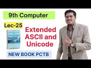 Extended ASCII | Unicode | UTF-8 | UTF-16 | UTF-32 | Class 9th Computer New Book 2025 | PCTB