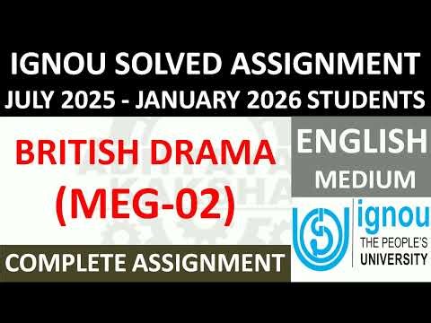 MEG 02 || BRITISH DRAMA || IGNOU SOLVED ASSIGNMENT 2025-2026 || JULY 2025 - JANUARY 2026 STUDENTS
