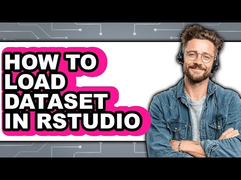 How to Load Dataset in Rstudio (full Guide)