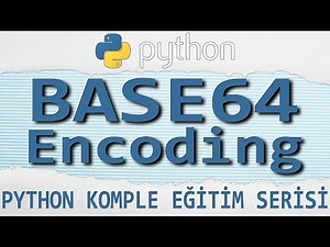 Python Dersleri: 37 - BASE64 ENCODING (2020)