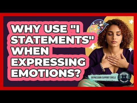 Why Use "I Statements" When Expressing Emotions?