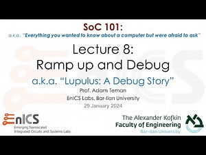 SoC 101 - Lecture 8a: Ramp Up and Debug (Post-Silicon)