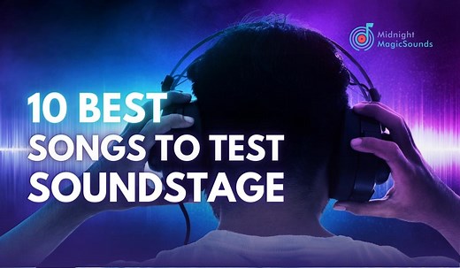 10 Best Songs to Test Soundstage