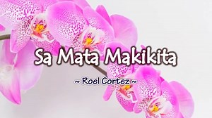 "Sa Mata Makikita" is a Tagalog song by Roel Cortez, a Filipino singer and songwriter who rose to fame in the 1980s due to his Tagalog hit song "Napakasakit, Kuya Eddie", which also became something of an anthem for overseas Filipino workers. | Pinoy Videoke Tambayan