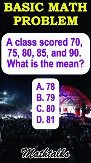 A class scored 70, 75, 80, 85, and 90. What is the mean?A. 78B. 79C. 80D. 81? #fyp #mathematics
