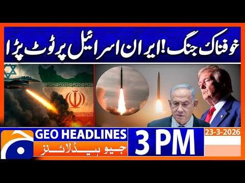 Israel, US carry out extensive strikes across Iran | Headlines Geo News 3 PM (23 March 2026)