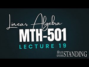 MTH501 | Lecture 19 | Cramer's Rule and Linear Transformations | Virtual University of Pakistan