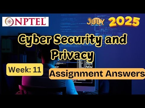 Cyber Security and Privacy week 11 |✅ Explained with Proof | NPTEL assignment answer | July 2025