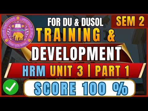 HRM Unit 3 Part 1 | Training & Development | B.Com Hons Sem 2 DU One Shot 🔥