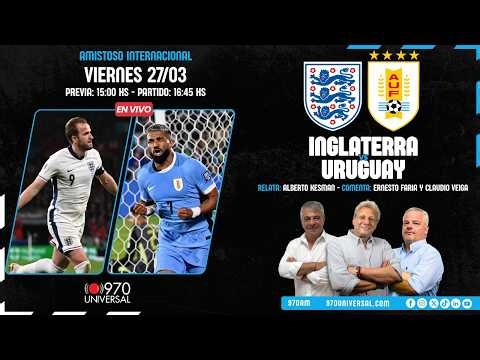 URUGUAY VS INGLATERRA- 970 UNIVERSAL EN VIVO