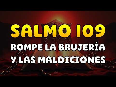 Salmo 109: ROMPE LA BRUJERÍA Y LAS MALDICIONES | EL ENEMIGO CAE HOY