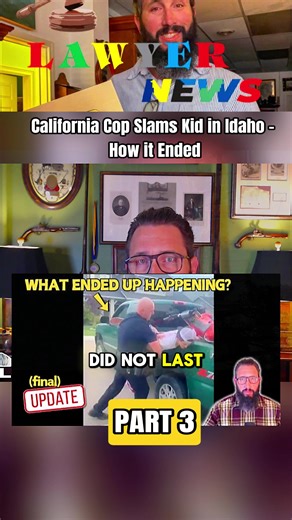 Part 3: California Cop Slams Kid in Idaho- Now it Ended #lawyer #lawsuit #use #fvp #police