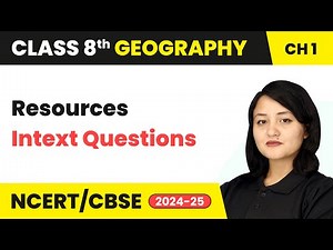 Resources - NCERT Intext Questions | Class 8 Geography Chapter 1 | CBSE 2024-25