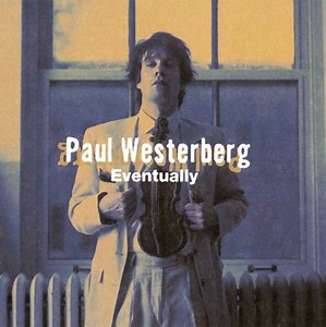 Paul Westerberg Finally Issues Vinyl Version of 'Eventually' │ Exclaim!