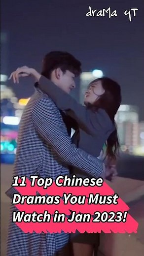 11 Top Chinese Dramas You Must Watch In January 2023!