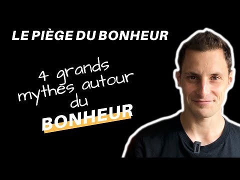 LES 4 GRANDS MYTHES DU BONHEUR (Russ Harris - Le piège du bonheur)