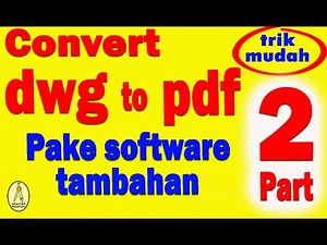 Cara Merubah Autocad ke pdf ( Part 2 - Dengan Software Tambahan )
