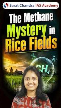 Why Do Rice Fields Emit Methane? | Climate Change Explained | UPSC | Sarat Chandra IAS Academy