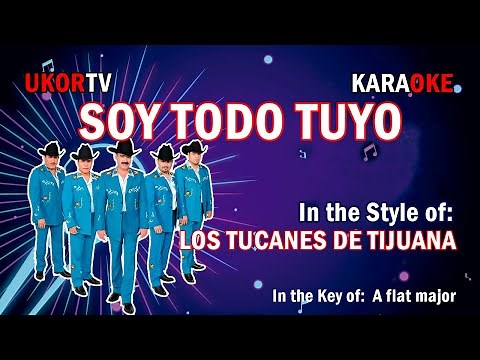 Los Tucanes De Tijuana - Soy Todo Tuyo (KARAOKE)